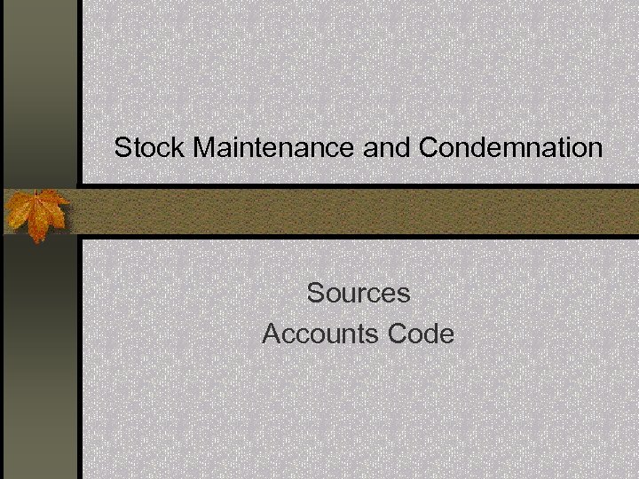 Stock Maintenance and Condemnation Sources Accounts Code 