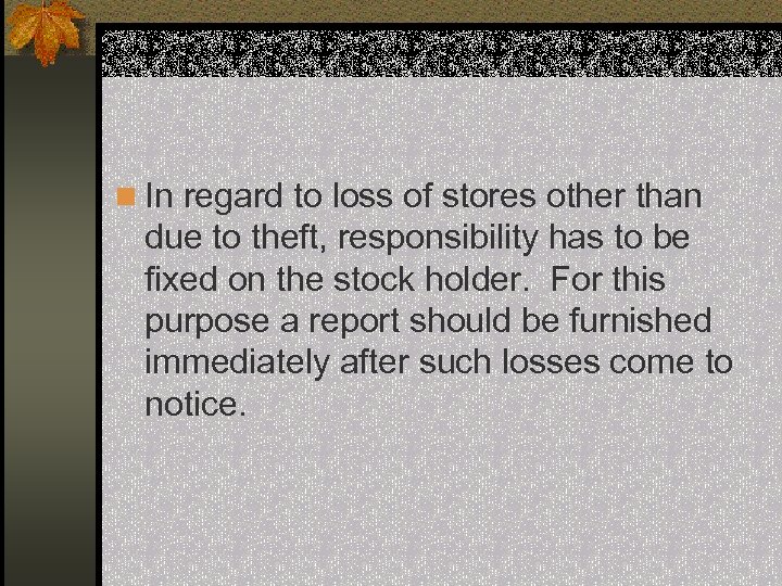 n In regard to loss of stores other than due to theft, responsibility has