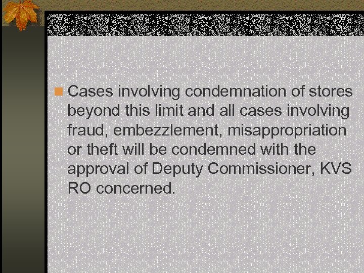 n Cases involving condemnation of stores beyond this limit and all cases involving fraud,