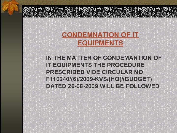 CONDEMNATION OF IT EQUIPMENTS IN THE MATTER OF CONDEMANTION OF IT EQUIPMENTS THE PROCEDURE