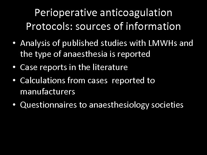 Perioperative anticoagulation Protocols: sources of information • Analysis of published studies with LMWHs and