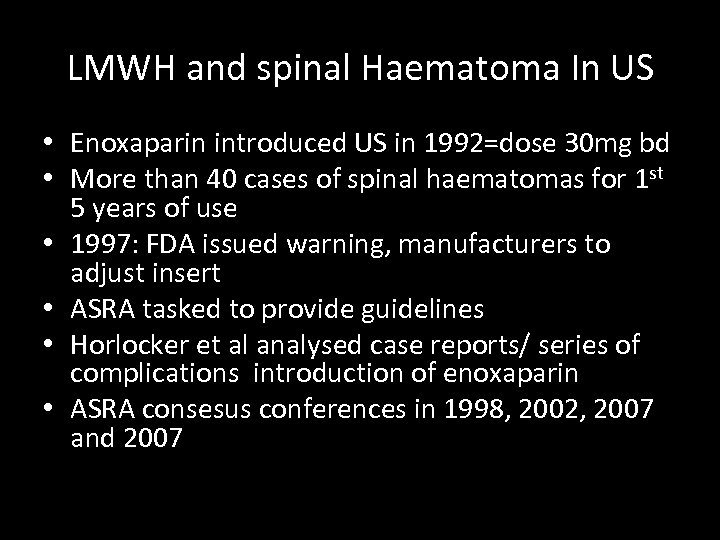 LMWH and spinal Haematoma In US • Enoxaparin introduced US in 1992=dose 30 mg