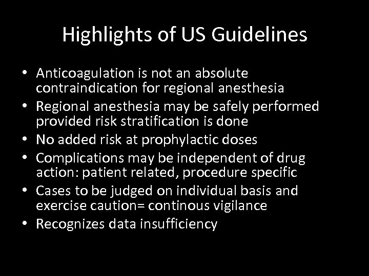 Highlights of US Guidelines • Anticoagulation is not an absolute contraindication for regional anesthesia