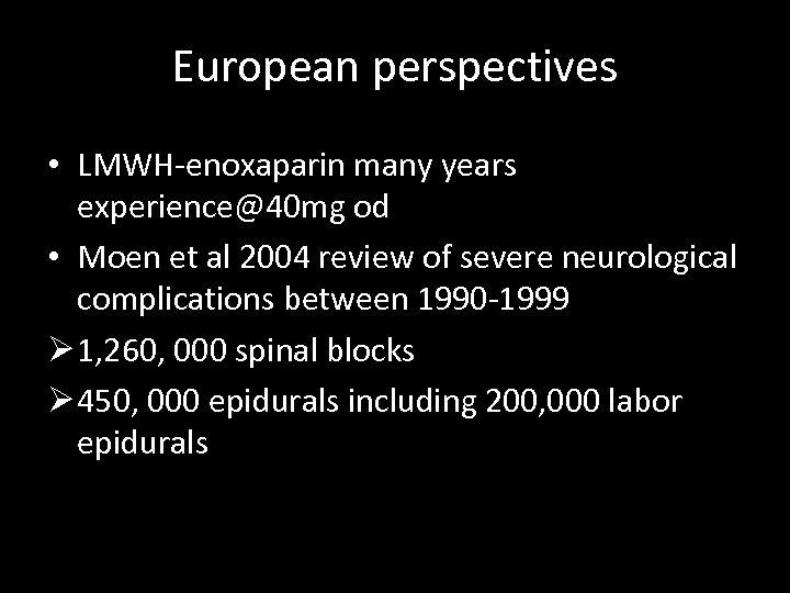 European perspectives • LMWH-enoxaparin many years experience@40 mg od • Moen et al 2004