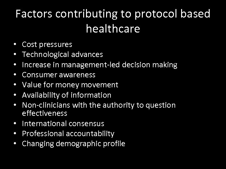 Factors contributing to protocol based healthcare Cost pressures Technological advances Increase in management-led decision