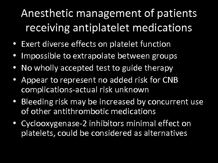Anesthetic management of patients receiving antiplatelet medications Exert diverse effects on platelet function Impossible