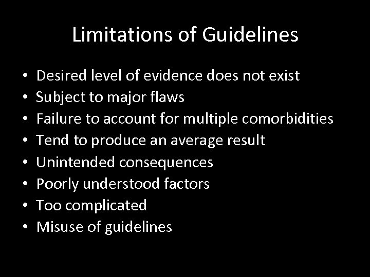 Limitations of Guidelines • • Desired level of evidence does not exist Subject to