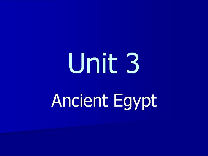 Unit 3 Ancient Egypt 