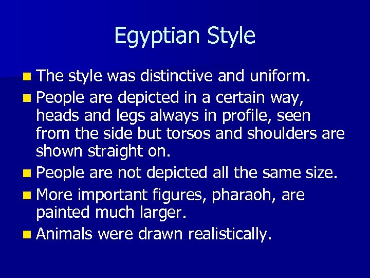 Egyptian Style n The style was distinctive and uniform. n People are depicted in