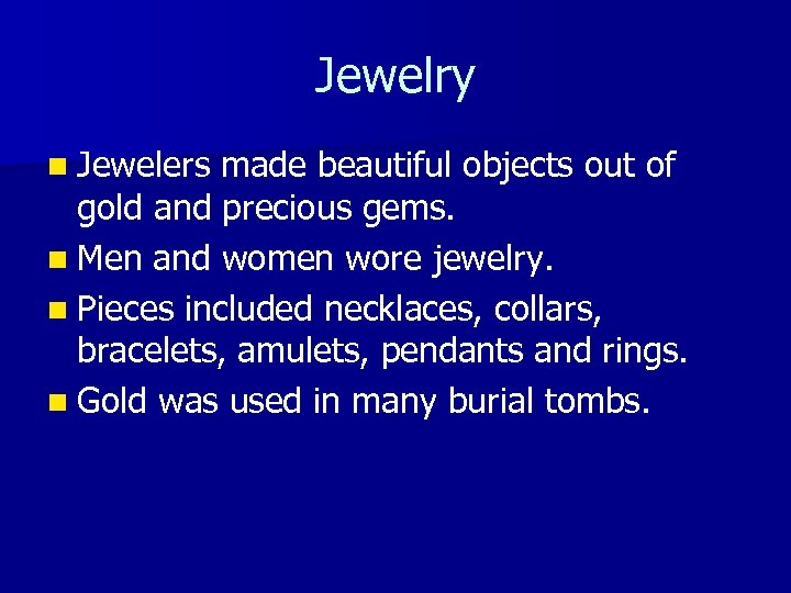 Jewelry n Jewelers made beautiful objects out of gold and precious gems. n Men