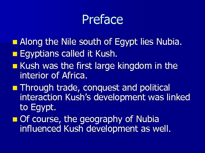 Preface n Along the Nile south of Egypt lies Nubia. n Egyptians called it
