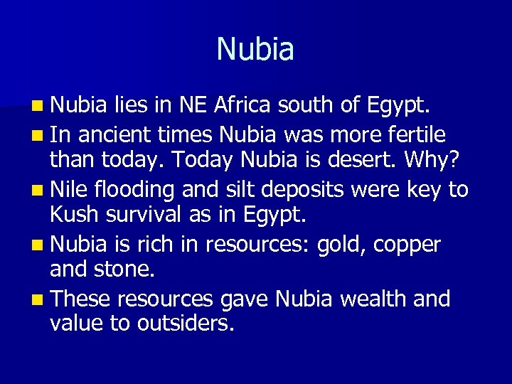 Nubia n Nubia lies in NE Africa south of Egypt. n In ancient times