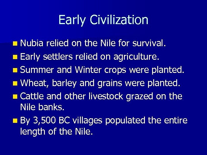 Early Civilization n Nubia relied on the Nile for survival. n Early settlers relied