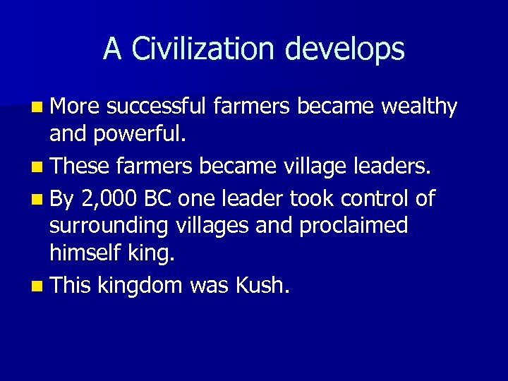 A Civilization develops n More successful farmers became wealthy and powerful. n These farmers
