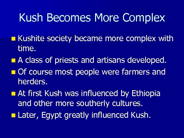 Kush Becomes More Complex n Kushite society became more complex with time. n A