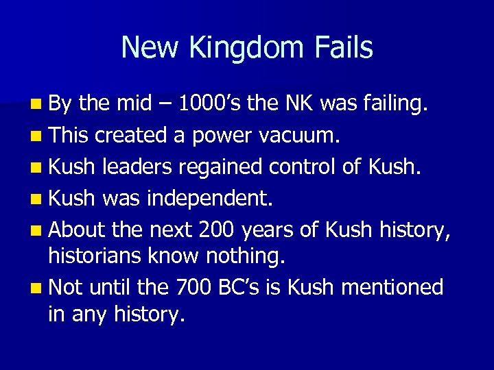 New Kingdom Fails n By the mid – 1000’s the NK was failing. n