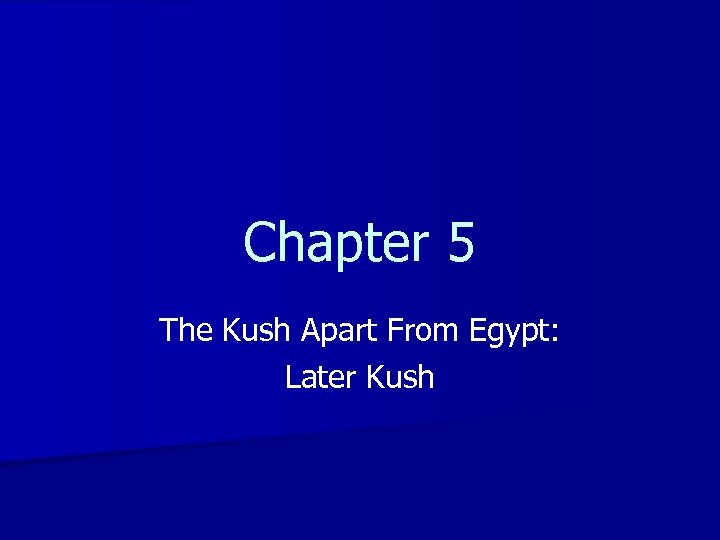 Chapter 5 The Kush Apart From Egypt: Later Kush 
