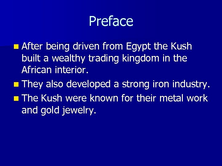 Preface n After being driven from Egypt the Kush built a wealthy trading kingdom