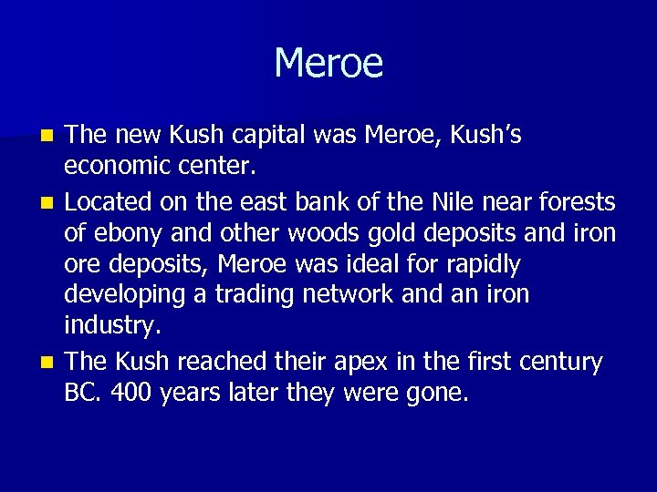 Meroe The new Kush capital was Meroe, Kush’s economic center. n Located on the
