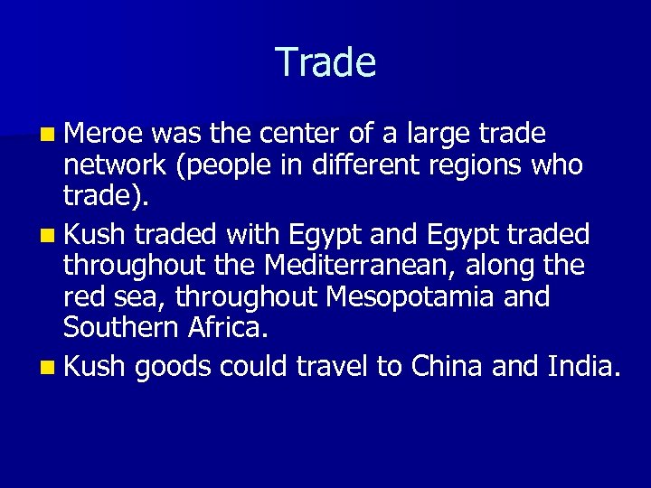 Trade n Meroe was the center of a large trade network (people in different