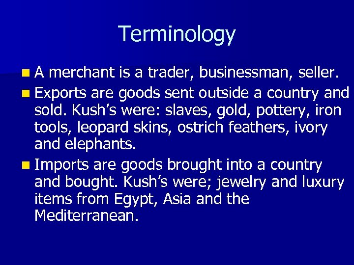 Terminology n. A merchant is a trader, businessman, seller. n Exports are goods sent