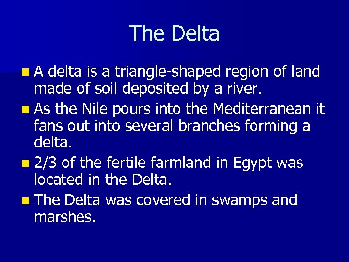 The Delta n. A delta is a triangle-shaped region of land made of soil