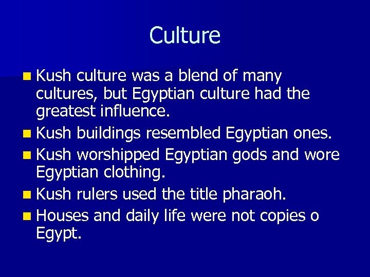 Culture n Kush culture was a blend of many cultures, but Egyptian culture had