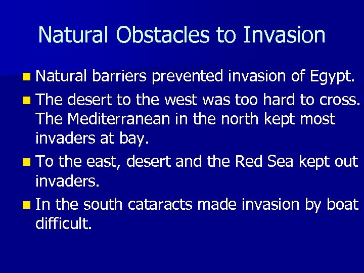 Natural Obstacles to Invasion n Natural barriers prevented invasion of Egypt. n The desert