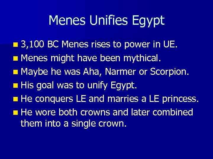 Menes Unifies Egypt n 3, 100 BC Menes rises to power in UE. n