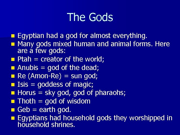 The Gods n n n n n Egyptian had a god for almost everything.