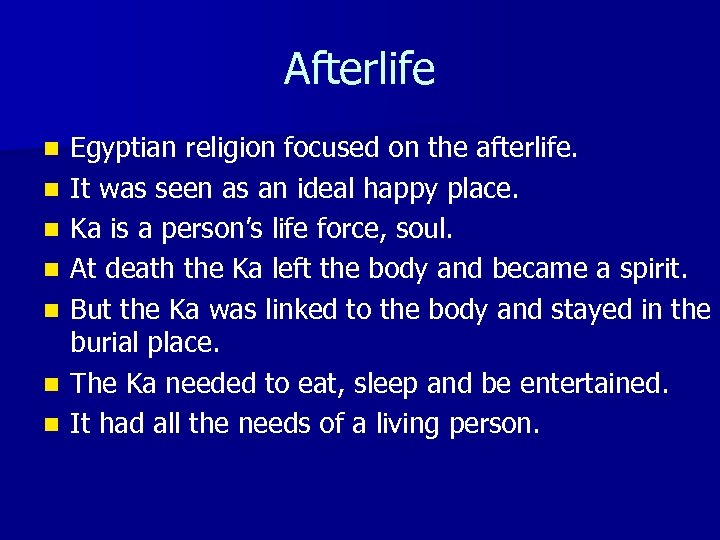 Afterlife n n n n Egyptian religion focused on the afterlife. It was seen