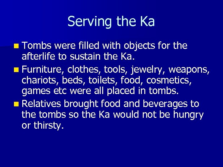 Serving the Ka n Tombs were filled with objects for the afterlife to sustain