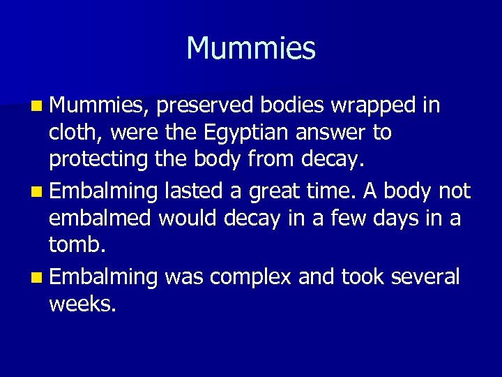 Mummies n Mummies, preserved bodies wrapped in cloth, were the Egyptian answer to protecting