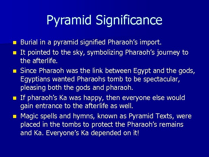 Pyramid Significance n n n Burial in a pyramid signified Pharaoh’s import. It pointed