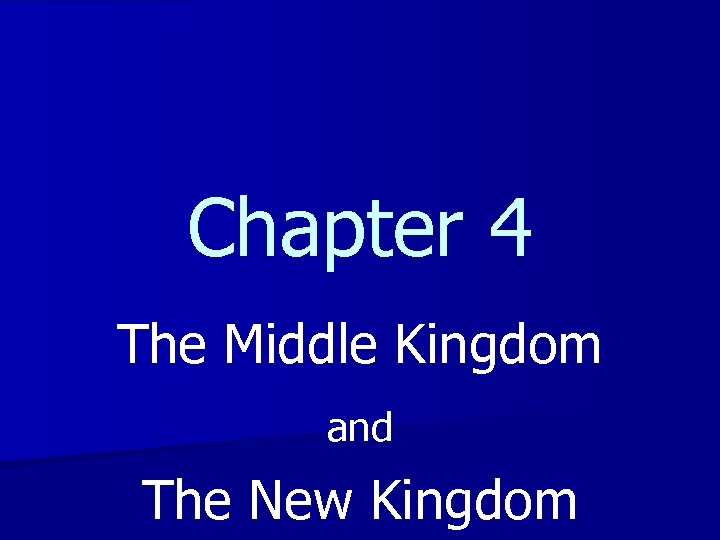 Chapter 4 The Middle Kingdom and The New Kingdom 