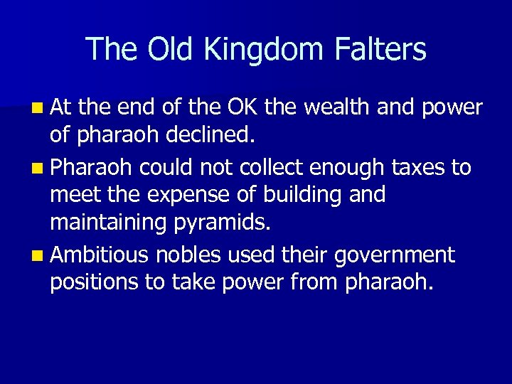 The Old Kingdom Falters n At the end of the OK the wealth and