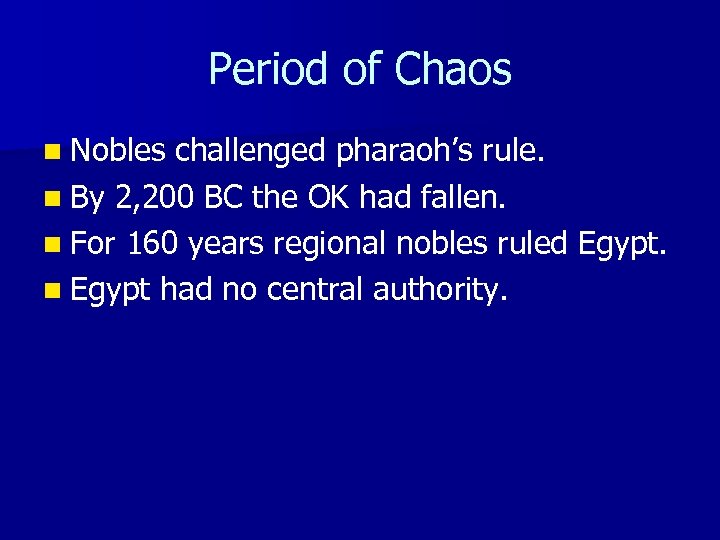 Period of Chaos n Nobles challenged pharaoh’s rule. n By 2, 200 BC the