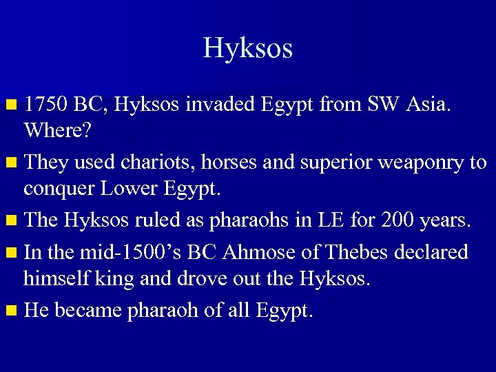 Hyksos n 1750 BC, Hyksos invaded Egypt from SW Asia. Where? n They used