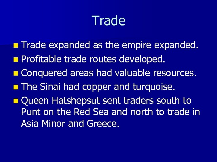Trade n Trade expanded as the empire expanded. n Profitable trade routes developed. n