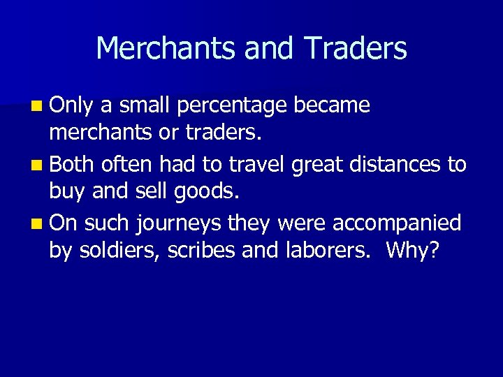 Merchants and Traders n Only a small percentage became merchants or traders. n Both