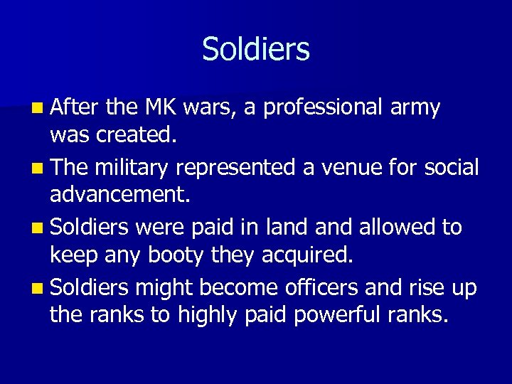Soldiers n After the MK wars, a professional army was created. n The military
