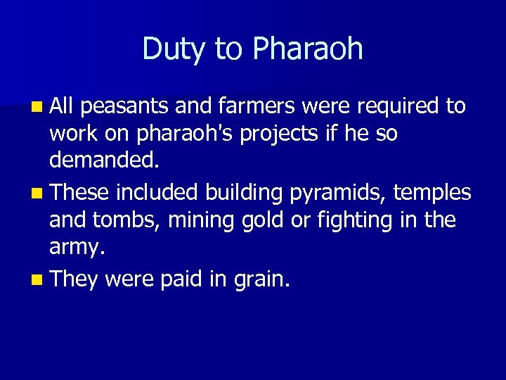 Duty to Pharaoh n All peasants and farmers were required to work on pharaoh's