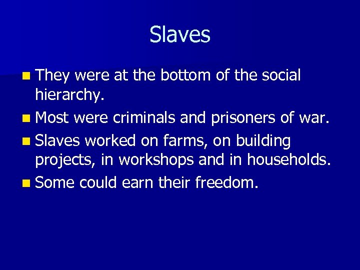 Slaves n They were at the bottom of the social hierarchy. n Most were