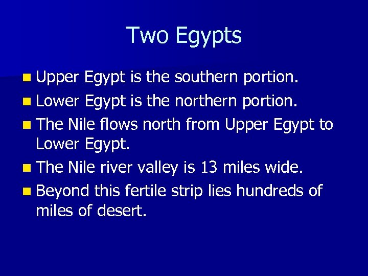 Two Egypts n Upper Egypt is the southern portion. n Lower Egypt is the