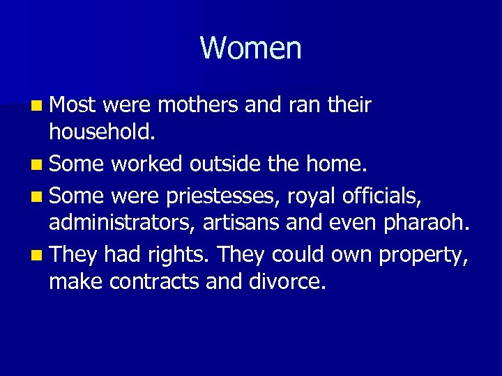 Women n Most were mothers and ran their household. n Some worked outside the