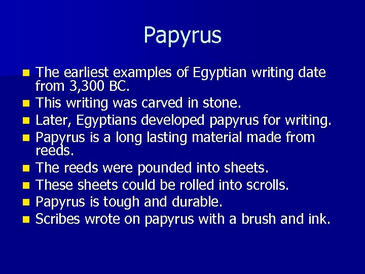 Papyrus n n n n The earliest examples of Egyptian writing date from 3,