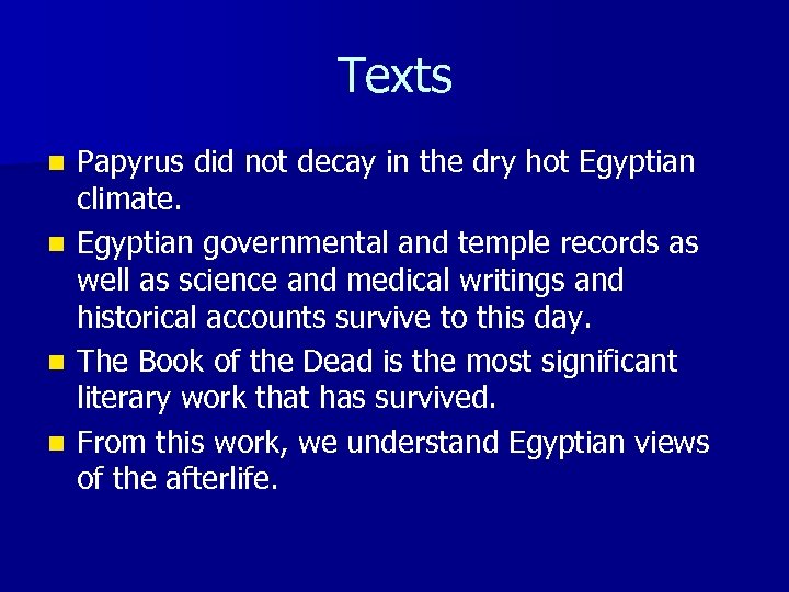 Texts n n Papyrus did not decay in the dry hot Egyptian climate. Egyptian