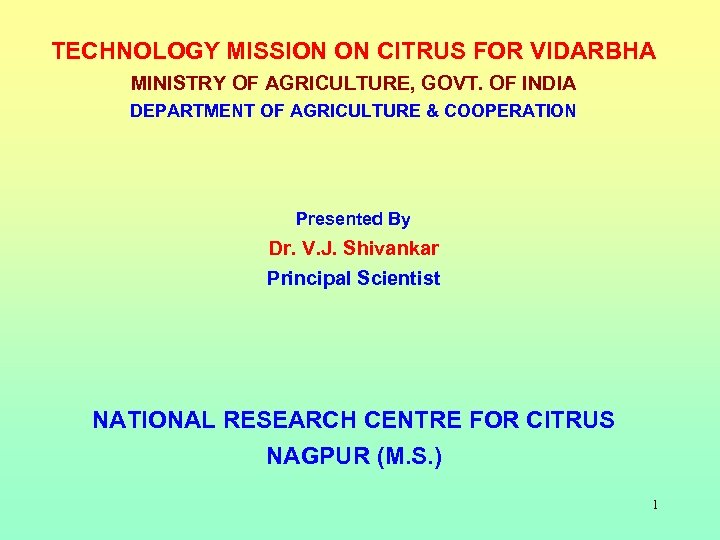 TECHNOLOGY MISSION ON CITRUS FOR VIDARBHA MINISTRY OF AGRICULTURE, GOVT. OF INDIA DEPARTMENT OF