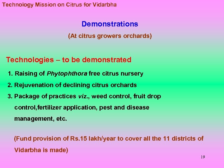 Technology Mission on Citrus for Vidarbha Demonstrations (At citrus growers orchards) Technologies – to