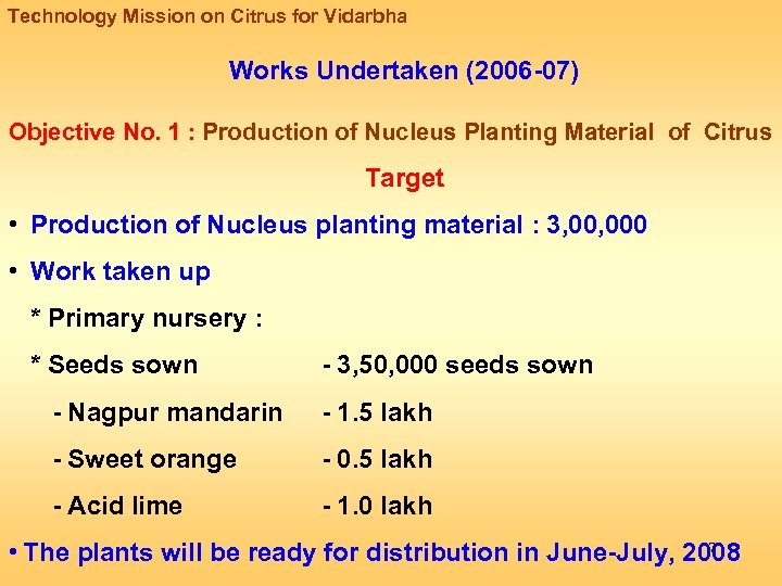 Technology Mission on Citrus for Vidarbha Works Undertaken (2006 -07) Objective No. 1 :